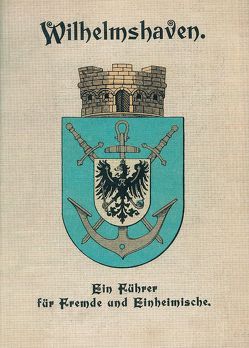 Wilhelmshaven – Ein Führer für Fremde und Einheimische