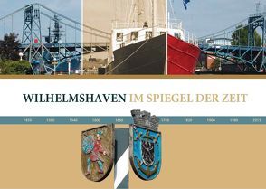 Wilhelmshaven im Spiegel der Zeit von Dr. Martin Wein, mediaprint infoverlag gmbh, Rasch & Röhring Verlag GmbH ein Unternehmen der mediaprint Gruppe, Stadt Wilhelmshaven