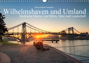 Wilhelmshaven und Umland – Idyllische Motive von Häfen, Meer und Landschaft (Wandkalender 2021 DIN A3 quer) von Ganske Fotografie,  Rainer