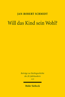 Will das Kind sein Wohl? von Schmidt,  Jan-Robert