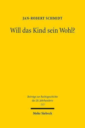 Will das Kind sein Wohl? von Schmidt,  Jan-Robert