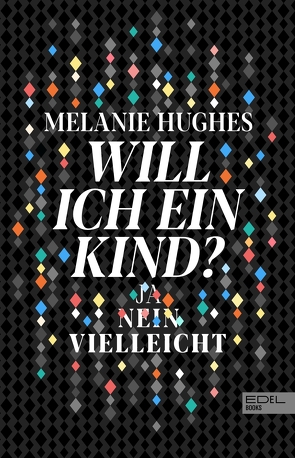 Will ich ein Kind? von Hughes,  Melanie