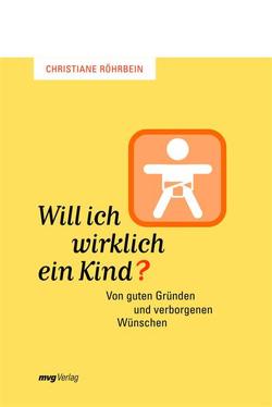 Will ich wirklich ein Kind? von Röhrbein,  Christiane