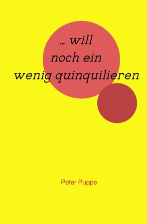 … will noch ein wenig quinquilieren von Puppe,   Peter