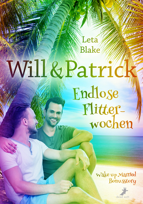 Will & Patrick: Endlose Flitterwochen von Blake,  Leta, Seidel,  Lena