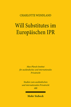 Will Substitutes im Europäischen IPR von Wendland,  Charlotte