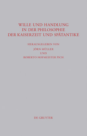 Wille und Handlung in der Philosophie der Kaiserzeit und Spätantike von Hofmeister Pich,  Roberto, Müller,  Jörn