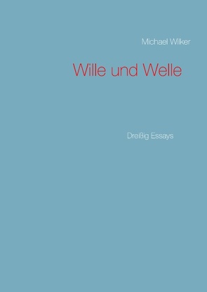 Wille und Welle von Wilker,  Michael