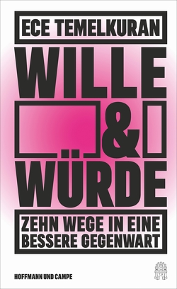 Wille und Würde von Grabinger,  Michaela, Temelkuran,  Ece