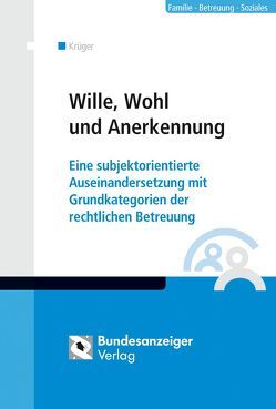 Wille, Wohl und Anerkennung von Krüger,  Michael