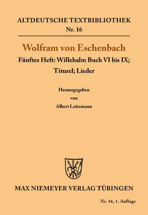 Willehalm Buch VI bis IX; Titurel; Lieder von Leitzmann,  Albert, Wolfram von Eschenbach