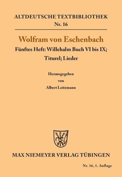 Willehalm Buch VI bis IX; Titurel; Lieder von Leitzmann,  Albert, Wolfram von Eschenbach