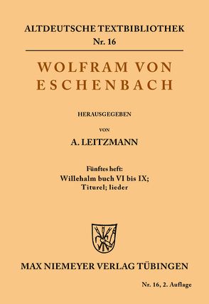 Willehalm Buch VI bis IX; Titurel; Lieder von Leitzmann,  Albert, Wolfram von Eschenbach