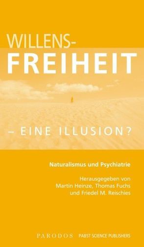 Willensfreiheit – eine Illusion? von Fuchs,  Thomas, Heinze,  Martin, Reischies,  Friedel M