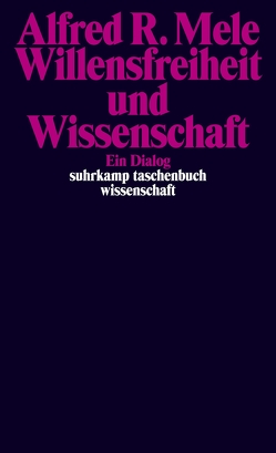 Willensfreiheit und Wissenschaft von Löhrer,  Guido, Mele,  Alfred R.