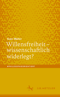 Willensfreiheit – wissenschaftlich widerlegt? von Walter,  Sven