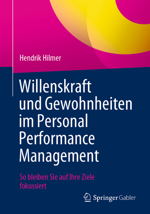 Willenskraft und Gewohnheiten im Personal Performance Management von Hilmer,  Hendrik