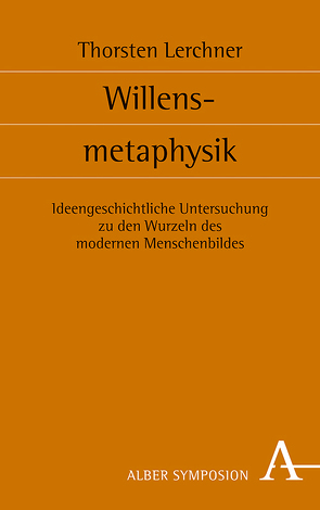 Willensmetaphysik von Lerchner,  Thorsten