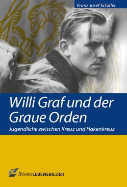 Willi Graf und der Graue Orden von Schäfer,  Franz Josef