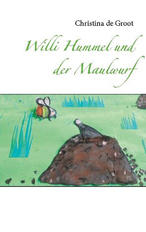 Willi Hummel und der Maulwurf von de Groot,  Christina