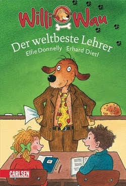 Willi Wau: Willi Wau – Der weltbeste Lehrer von Dietl,  Erhard, Donnelly,  Elfie A.