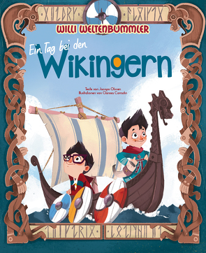 Willi Weltenbummler: Ein Tag bei den Wikingern von Bruder,  Birgit, Corradin,  Clarissa, Olivieri,  Jacopo