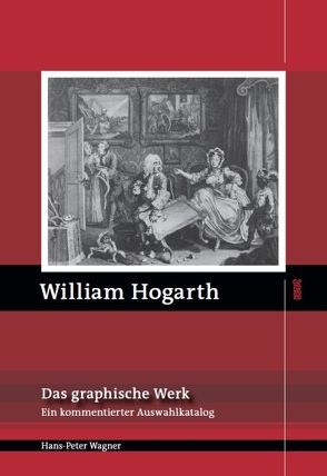 William Hogarth – Das graphische Werk von Wagner,  Hans Peter