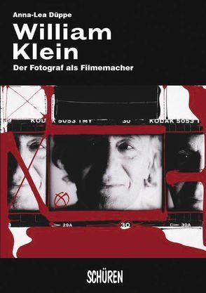 William Klein: der Fotograf als Filmemacher von Düppe,  Anna L