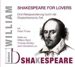 William Shakespeare – Shakespeare for Lovers von Bunuel Grünwald,  Wort & Musik Hörbücher, Fricke,  Peter, Monarda Publishing House Ltd.