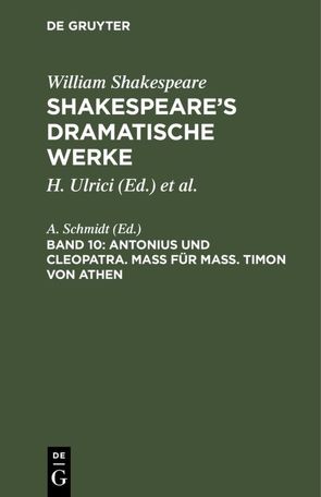 William Shakespeare: Shakespeare’s dramatische Werke / Antonius und Cleopatra. Maß für Maß. Timon von Athen von Schmidt,  A.