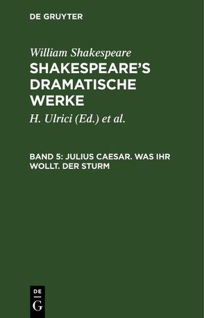 William Shakespeare: Shakespeare’s dramatische Werke / Julius Caesar. Was ihr wollt. Der Sturm von Deutsche Shakespeare-Gesellschaft, Schlegel,  August Wilhelm, Schlegel,  August Wilhelm [Übers.], Tieck,  Ludwig [Übers.], Ulrici,  H.