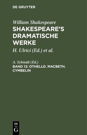 William Shakespeare: Shakespeare’s dramatische Werke / Othello. Macbeth. Cymbelin von Schmidt,  A.