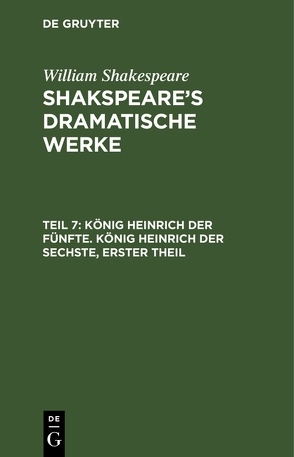 William Shakespeare: Shakspeare’s dramatische Werke / König Heinrich der Fünfte. König Heinrich der Sechste, Erster Theil von Schlegel,  August Wilhelm, Schlegel,  August Wilhelm [Übers.], Tieck,  Ludwig