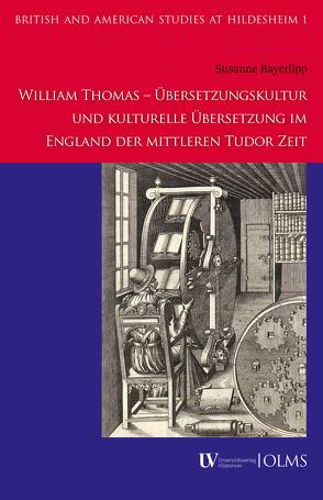 William Thomas – Übersetzungskultur und kulturelle Übersetzung im England der mittleren Tudor Zeit von Bayerlipp,  Susanne