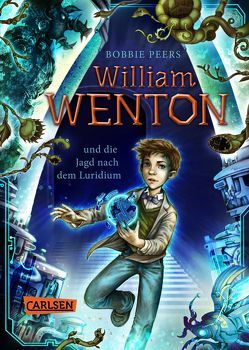 William Wenton 1: William Wenton und die Jagd nach dem Luridium von Haefs,  Gabriele, Peers,  Bobbie