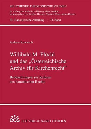 Willibald M. Plöchl und das „Österreichische Archiv für Kirchenrecht“ von Kowatsch,  Andreas