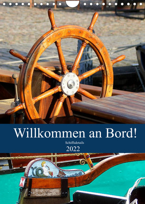 Willkommen an Bord! Schiffsdetails 2022 (Wandkalender 2022 DIN A4 hoch) von Hebgen,  Peter