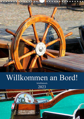 Willkommen an Bord! Schiffsdetails 2023 (Wandkalender 2023 DIN A3 hoch) von Hebgen,  Peter