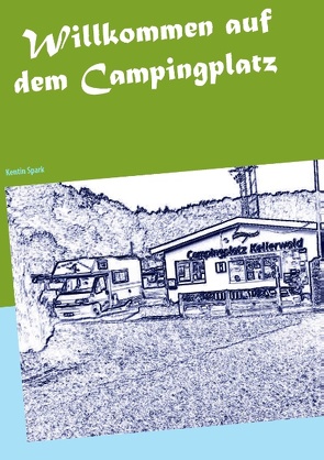 Willkommen auf dem Campingplatz von Spark,  Kentin