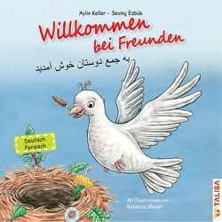 Willkommen bei Freunden (Deutsch-Persisch) von Ezbük,  Sevinç, Keller,  Aylin, Meyer,  Rebecca