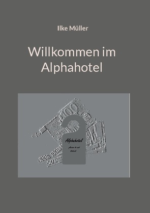 Willkommen im Alphahotel von Müller,  Ilke