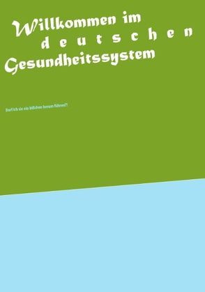 Willkommen im deutschen Gesundheitssystem von Menschin,  Eine