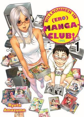 Willkommen im (Ero)Manga-Club! von Amazume,  Ryuta