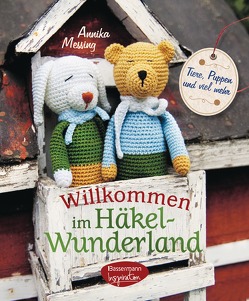 Willkommen im Häkel-Wunderland von Messing,  Annika