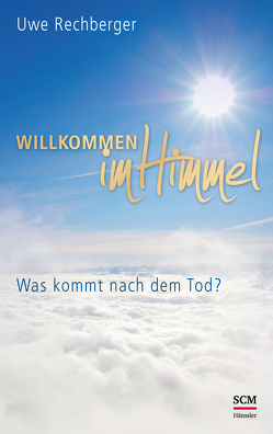 Willkommen im Himmel von Rechberger,  Uwe