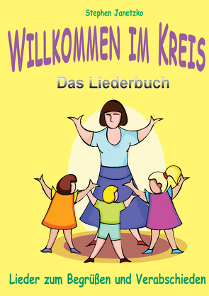 Willkommen im Kreis – Lieder zum Begrüßen und Verabschieden von Janetzko,  Stephen