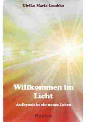 Willkommen im Licht von Lembke,  Ulrike Maria