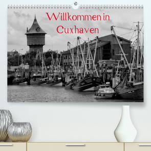 Willkommen in Cuxhaven (Premium, hochwertiger DIN A2 Wandkalender 2022, Kunstdruck in Hochglanz) von kattobello