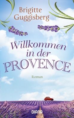 Willkommen in der Provence von Guggisberg,  Brigitte