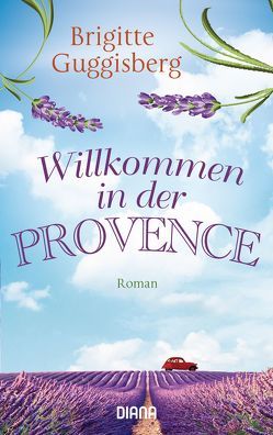 Willkommen in der Provence von Guggisberg,  Brigitte